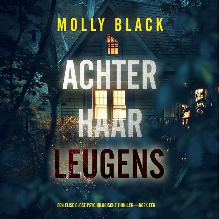 Produktbild: Achter Haar Leugens (Een Elise Close Psychologische Thriller&mdash;Boek E&eacute;n)