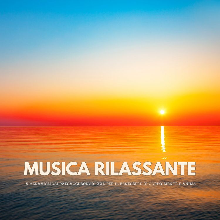 Produktbild: Musica rilassante: 15 meravigliosi paesaggi sonori XXL per il benessere di corpo, mente e anima