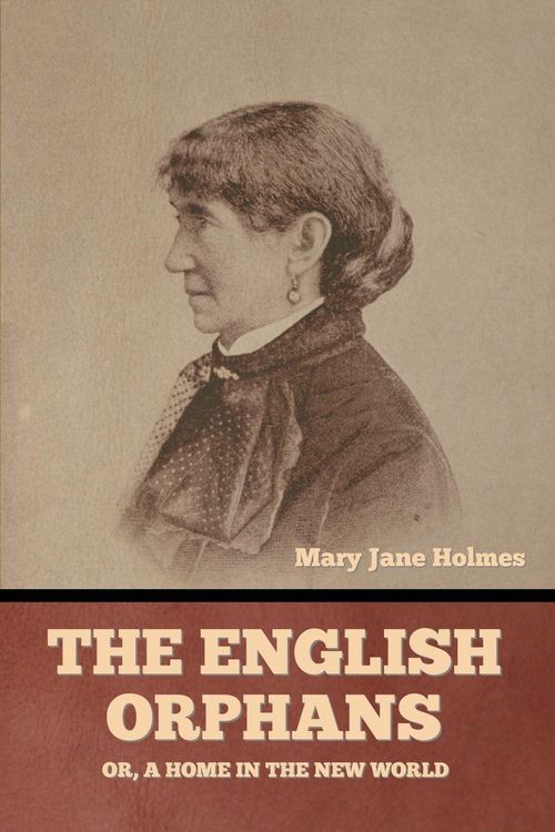 Produktbild: The English Orphans; Or, A Home in the New World