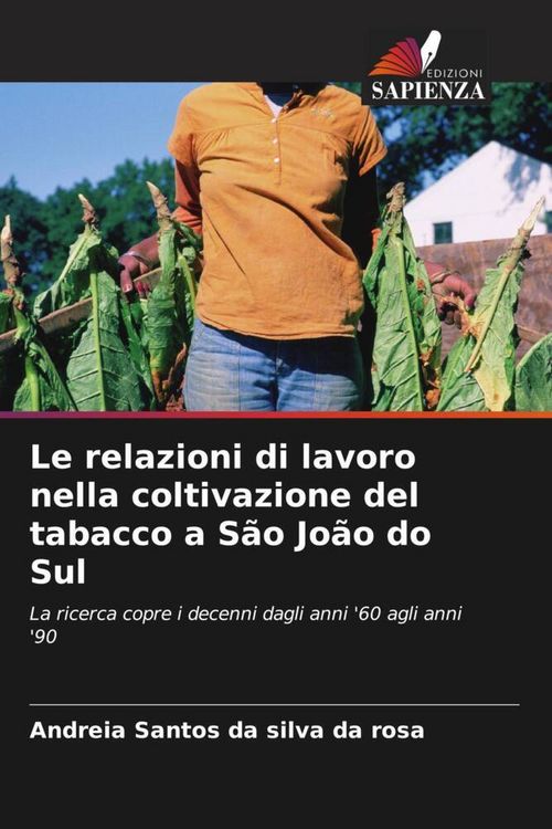Produktbild: Le relazioni di lavoro nella coltivazione del tabacco a S&atilde;o Jo&atilde;o do Sul