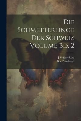 Produktbild: Die Schmetterlinge der Schweiz Volume Bd. 2