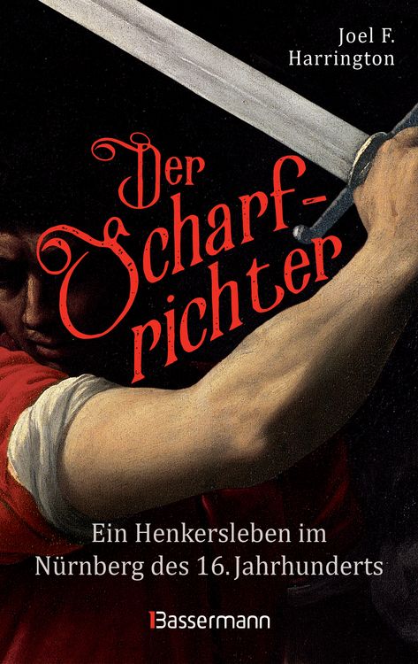 Produktbild: Der Scharfrichter - Ein Henkersleben im N&uuml;rnberg des 16. Jahrhunderts