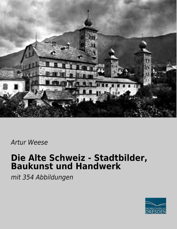 Produktbild: Die Alte Schweiz - Stadtbilder, Baukunst und Handwerk