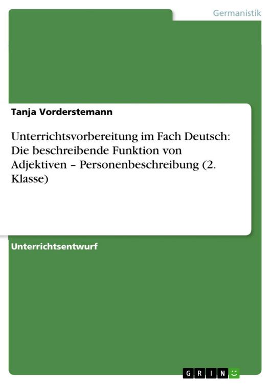 Produktbild: Unterrichtsvorbereitung im Fach Deutsch: Die beschreibende Funktion von Adjektiven - Personenbeschreibung (2. Klasse)