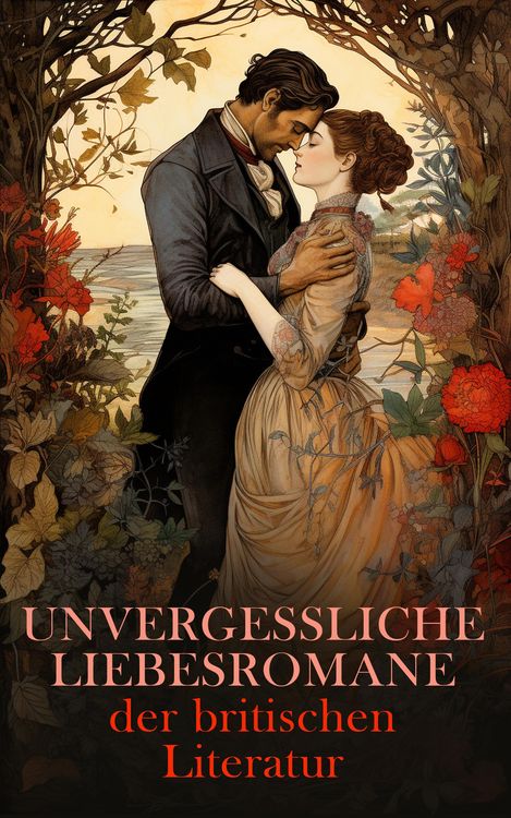 Produktbild: Unvergessliche Liebesromane der britischen Literatur