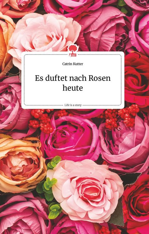 Produktbild: Es duftet nach Rosen heute. Life is a Story - story.one