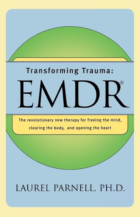 Produktbild: Transforming Trauma: Emdr: The Revolutionary New Therapy for Freeing the Mind, Clearing the Body, and Opening the Heart
