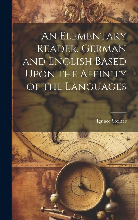 Produktbild: An Elementary Reader, German and English Based Upon the Affinity of the Languages