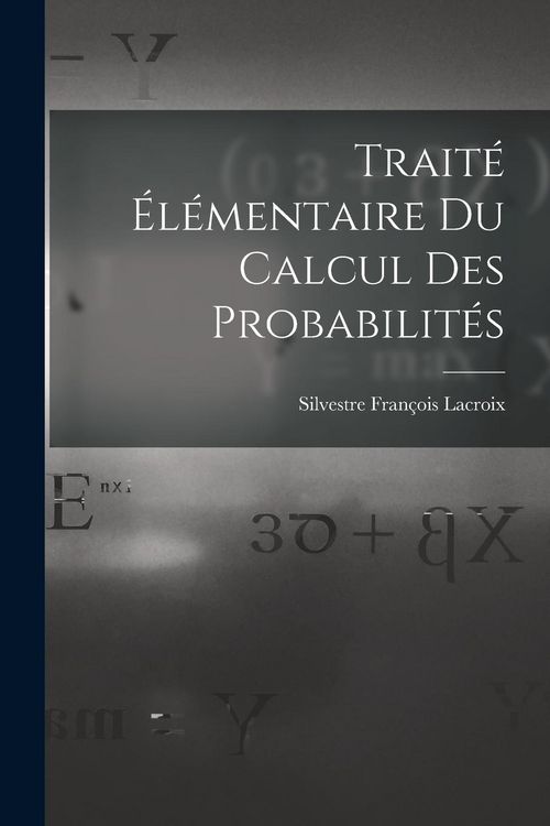 Produktbild: Trait&eacute; &Eacute;l&eacute;mentaire Du Calcul Des Probabilit&eacute;s