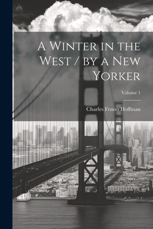Produktbild: A Winter in the West / by a New Yorker; Volume 1