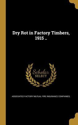 Produktbild: Dry Rot in Factory Timbers, 1915 ..