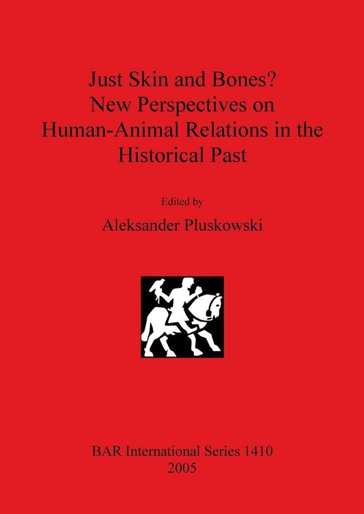 Produktbild: Just Skin and Bones? New Perspectives on Human-Animal Relations in the Historical Past