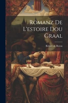 Produktbild: Romanz De L'estoire Dou Graal