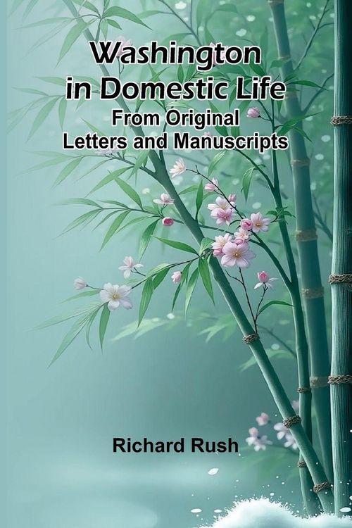 Produktbild: Washington In Domestic Life. From Original Letters And Manuscripts