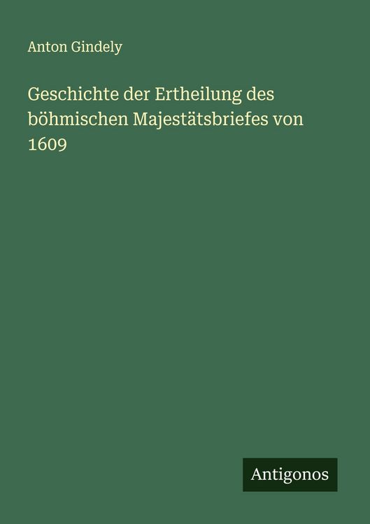 Produktbild: Geschichte der Ertheilung des böhmischen Majestätsbriefes von 1609