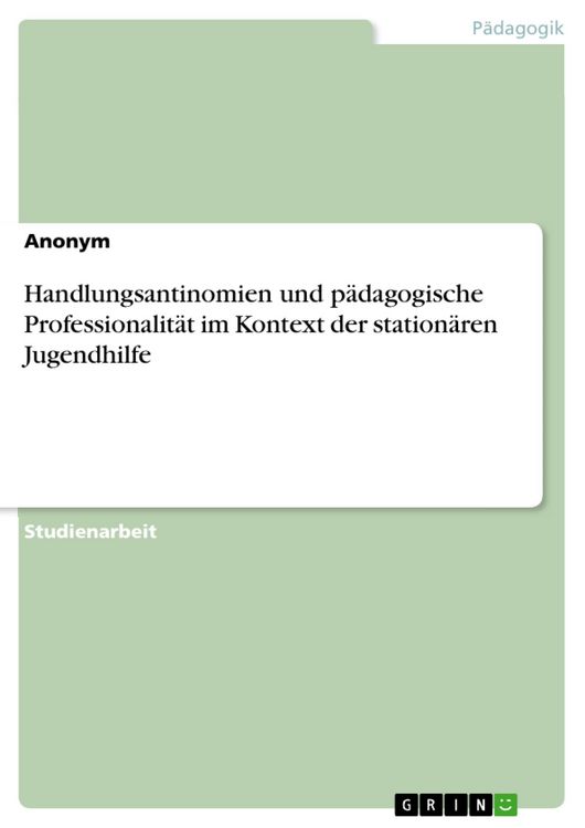 Produktbild: Handlungsantinomien und p&auml;dagogische Professionalit&auml;t im Kontext der station&auml;ren Jugendhilfe