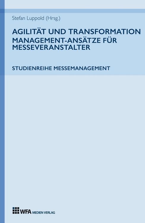 Produktbild: Agilit&auml;t und Transformation: Management-Ans&auml;tze f&uuml;r Messeveranstalter