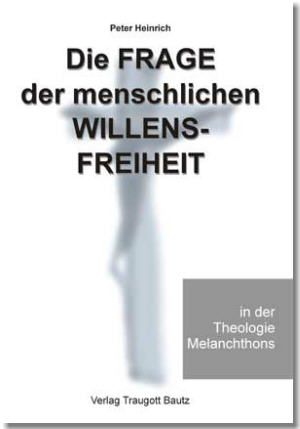Produktbild: Die Frage der menschlichen Willensfreiheit in der Theologie Melanchthons