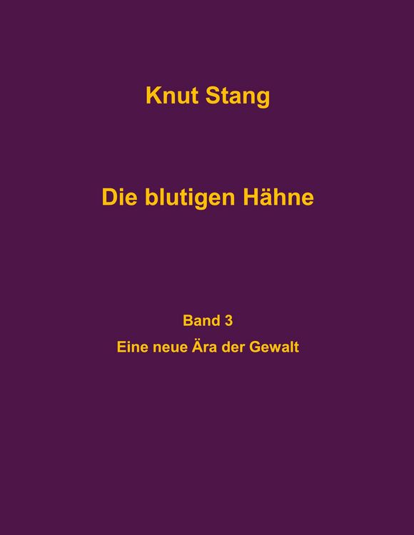 Produktbild: Die blutigen H&auml;hne, Band 3: Eine neue &Auml;ra der Gewalt