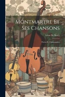 Produktbild: Montmartre Et Ses Chansons: Po&egrave;tes Et Chansonniers