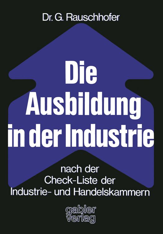 Produktbild: Die Ausbildung in der Industrie nach der Check-Liste der Industrie- und Handelskammern