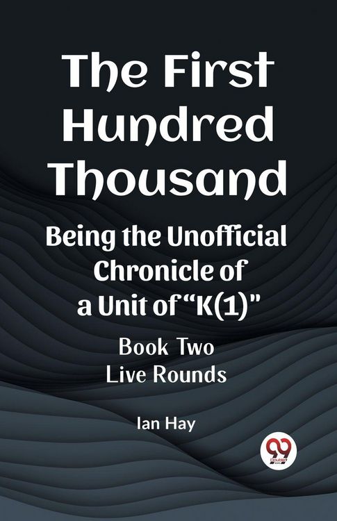 Produktbild: The First Hundred Thousand Being the Unofficial Chronicle of a Unit of "K(1)" BOOK TWO LIVE ROUNDS