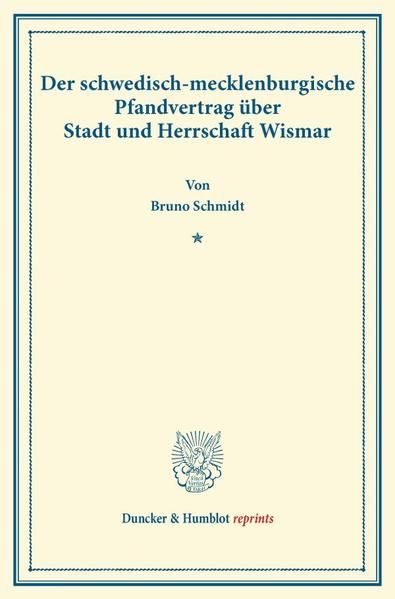 Produktbild: Der schwedisch-mecklenburgische Pfandvertrag &uuml;ber Stadt und Herrschaft Wismar.