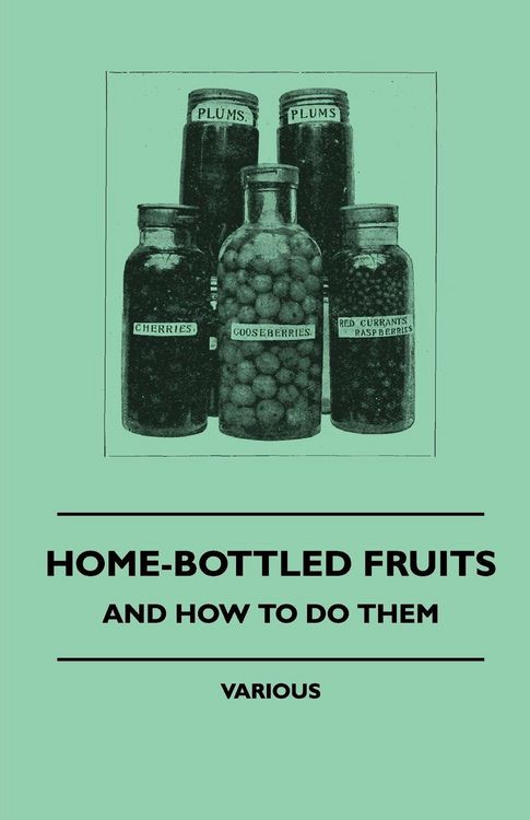 Produktbild: Home-Bottled Fruits - And How to Do Them