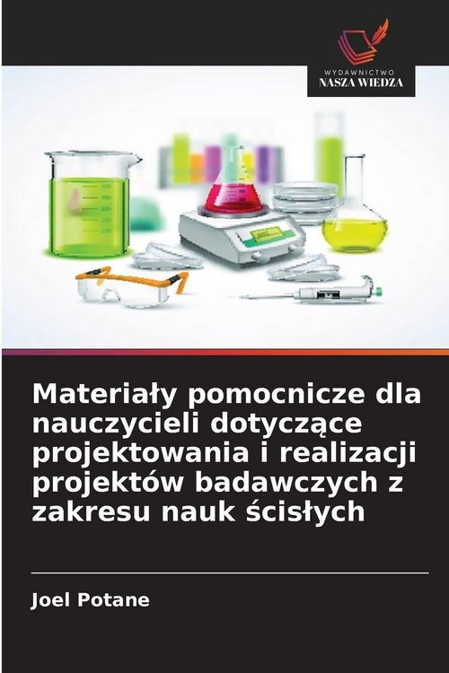 Produktbild: Materia&iquest;y pomocnicze dla nauczycieli dotycz&iquest;ce projektowania i realizacji projekt&oacute;w badawczych z zakresu nauk &iquest;cis&iquest;ych