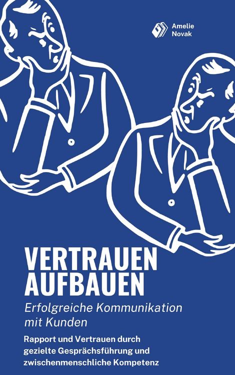 Produktbild: Vertrauen aufbauen: Erfolgreiche Kommunikation mit Kunden