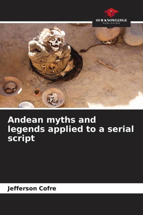Produktbild: Andean myths and legends applied to a serial script