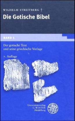 Produktbild: Die gotische Bibel / Der gotische Text und seine griechische Vorlage. Mit Einl., Lesarten u. Quellennachweisen sowie den kleineren Denkm&auml;lern als Anhang
