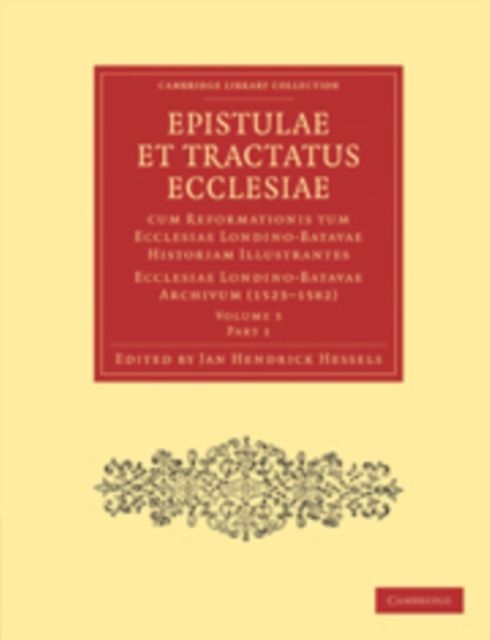 Produktbild: Epistulae Et Tractatus Ecclesiae Cum Reformationis Tum Ecclesiae Londino-Batavae Historiam Illustrantes 5 Part Set