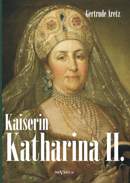 Produktbild: Kaiserin Katharina II. Katharina die Gro&szlig;e. Eine Biographie