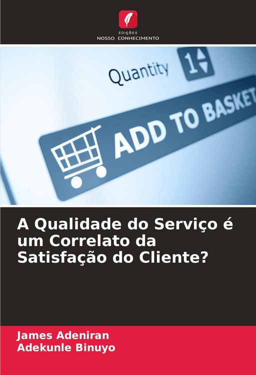 Produktbild: A Qualidade do Servi&ccedil;o &eacute; um Correlato da Satisfa&ccedil;&atilde;o do Cliente?