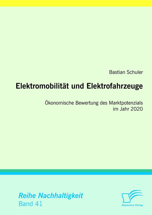 Produktbild: Elektromobilit&auml;t und Elektrofahrzeuge: &Ouml;konomische Bewertung des Marktpotenzials im Jahr 2020