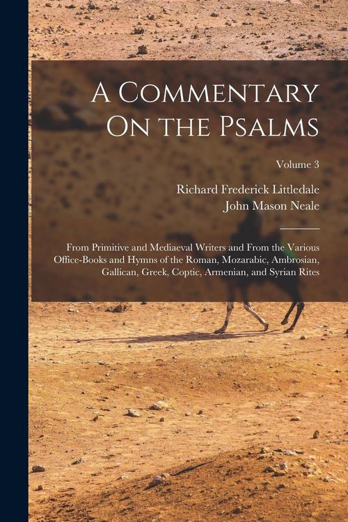 Produktbild: A Commentary On the Psalms: From Primitive and Mediaeval Writers and From the Various Office-Books and Hymns of the Roman, Mozarabic, Ambrosian, G