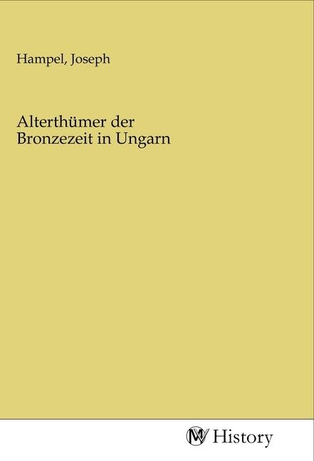 Produktbild: Alterth&uuml;mer der Bronzezeit in Ungarn