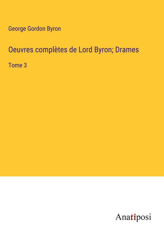 Produktbild: Oeuvres compl&egrave;tes de Lord Byron; Drames