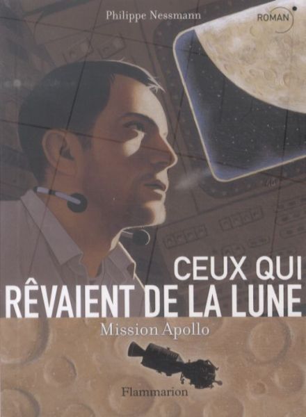 Produktbild: Ceux qui r&ecirc;vaient de la Lune : Mission Apollo