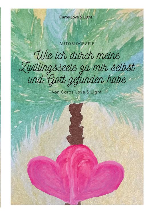 Produktbild: Wie ich durch meine Zwillingsseele zu mir selbst und Gott gefunden habe