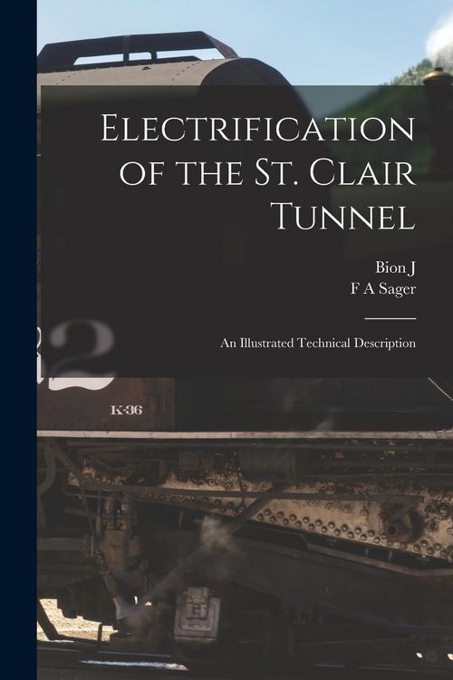 Produktbild: Electrification of the St. Clair Tunnel; an Illustrated Technical Description