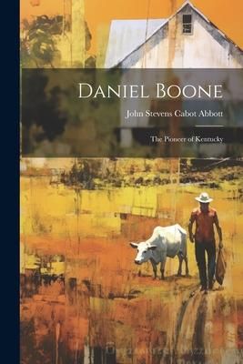 Produktbild: Daniel Boone: The Pioneer of Kentucky