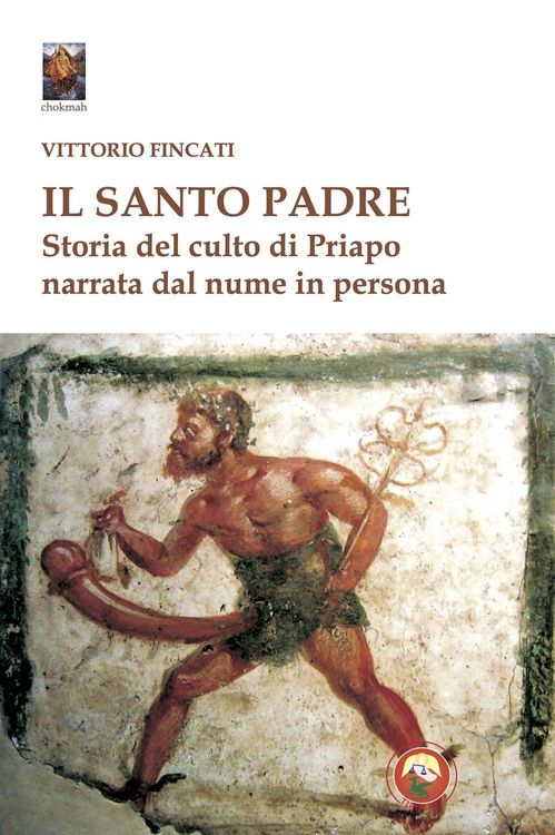 Produktbild: Il santo padre. Storia del culto di Priapo narrata dal nume in persona