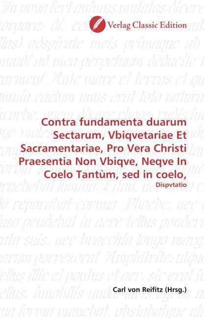 Produktbild: Contra fundamenta duarum Sectarum, Vbiqvetariae Et Sacramentariae, Pro Vera Christi Praesentia Non Vbiqve, Neqve In Coelo Tant&ugrave;m, sed in coelo,