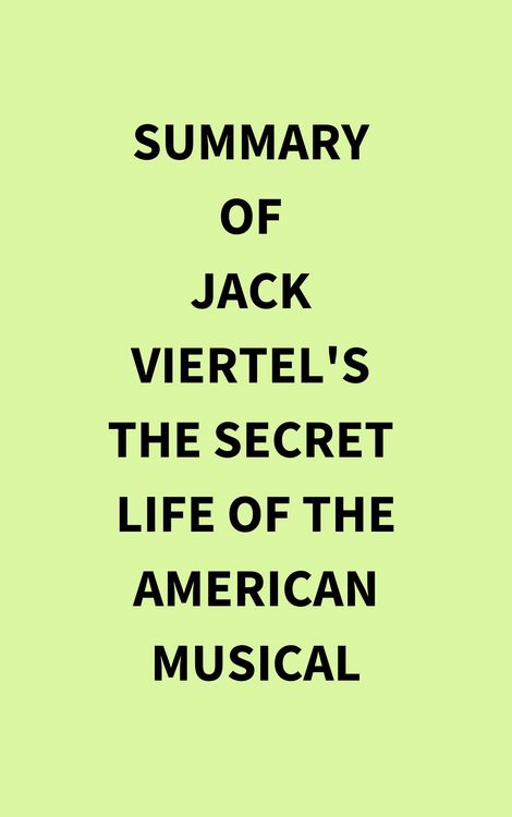 Produktbild: Summary of Jack Viertel's The Secret Life of the American Musical