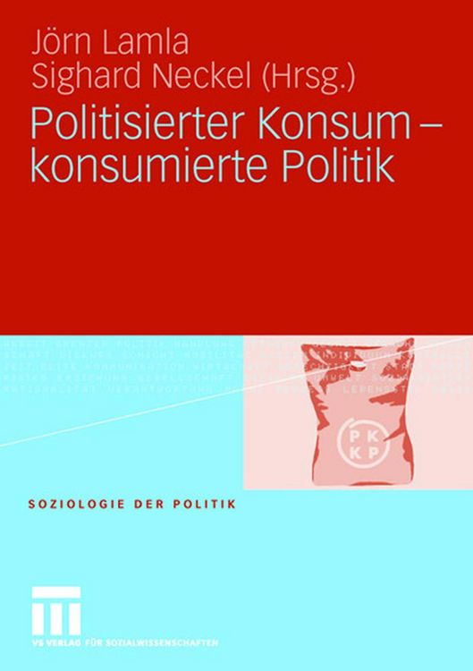 Bild vom Artikel Politisierter Konsum - konsumierte Politik vom Autor Jörn Lamla