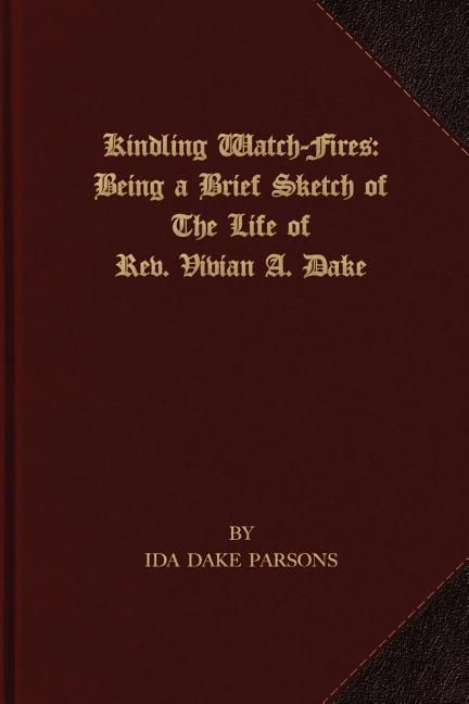Produktbild: Kindling Watch-Fires: The Life of Rev. Vivian A. Dake