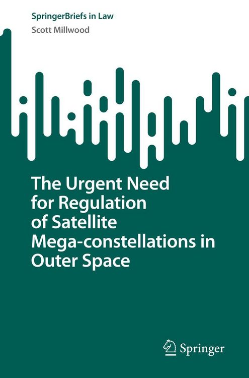 Produktbild: The Urgent Need for Regulation of Satellite Mega-constellations in Outer Space