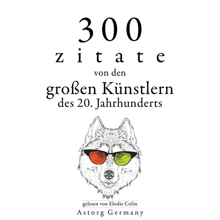 Produktbild: 300 Zitate von den gro&szlig;en K&uuml;nstlern des Xx. Jahrhunderts